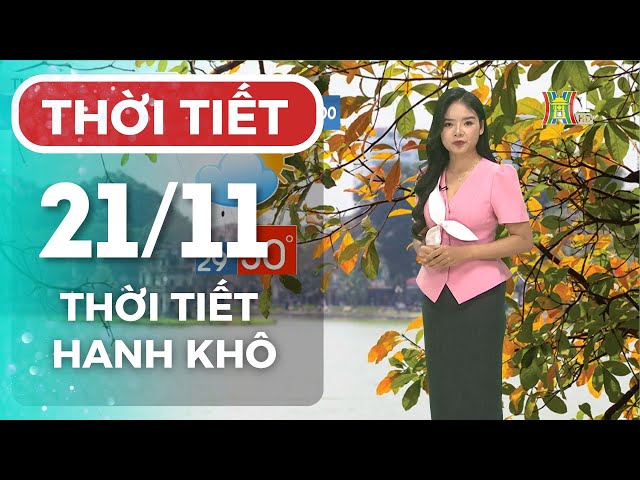 Dự báo thời tiết Thủ đô Hà Nội chiều 21/11/2024 | Thời tiết hôm nay | Dự báo thời tiết