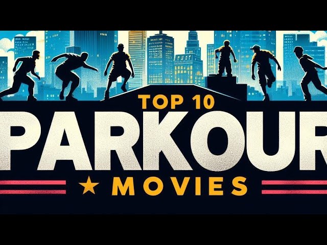 Top 10 Parkour Movies