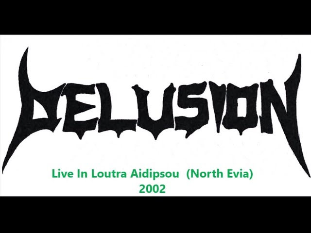 Delusion - Live In  Loutra Aidipsou 2002