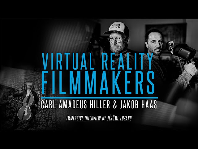 VR FILMMAKERS - IMMERSIVE INTERVIEW EP1