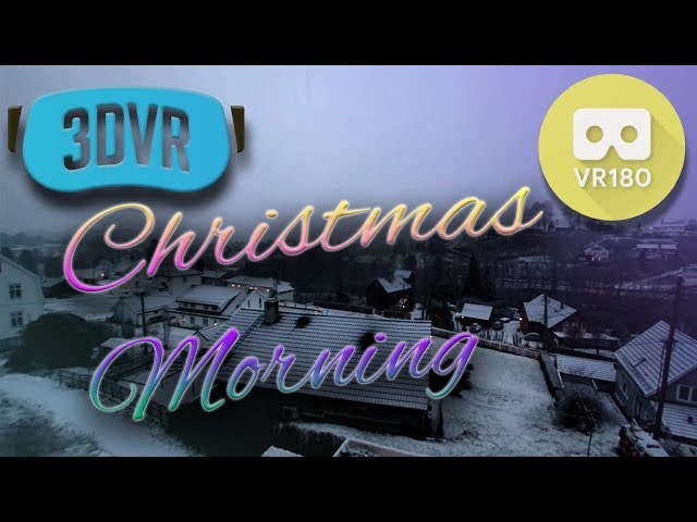 VR 180 3D Cristmas Morning view