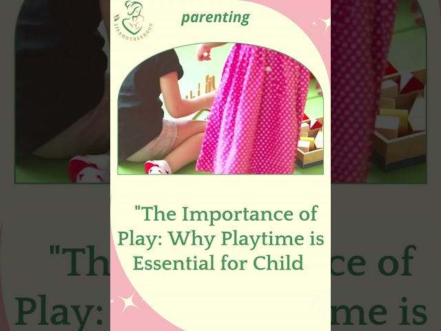 "The Importance of Play: Why Playtime is Essential for#child  #Development" #parenting