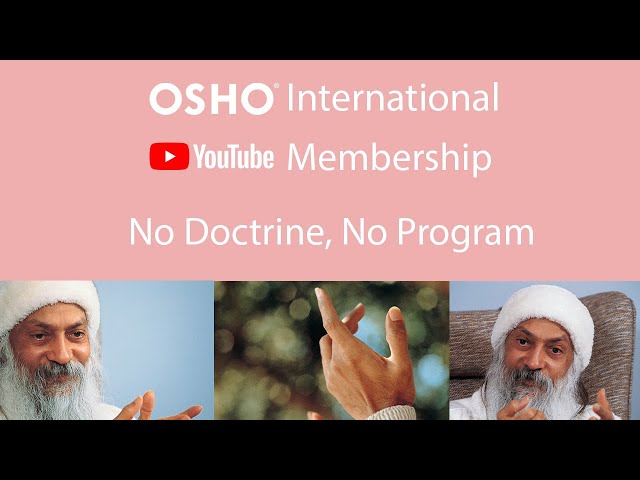 OSHO TALKS with YouTube Membership: No Doctrine, No Program