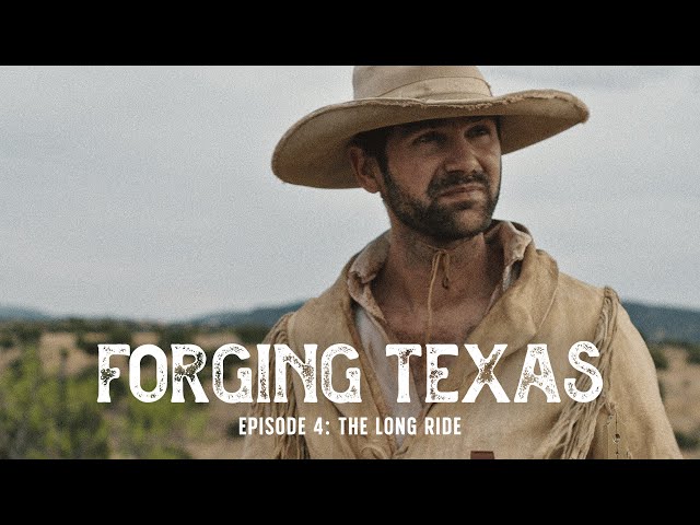 Forging Texas Episode 4: The Long Ride (Clean Version)