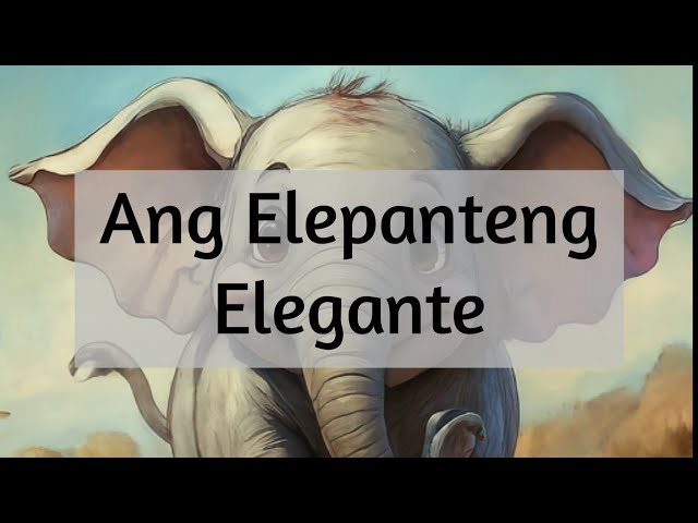 Kwentong Pambata | Ang Elepanteng Elegante - Reading for Grade 1 | MATATAG Curriculum