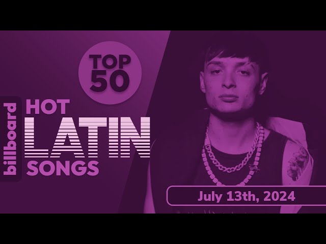 Billboard Hot Latin Songs Top 50 (July 13th, 2024)