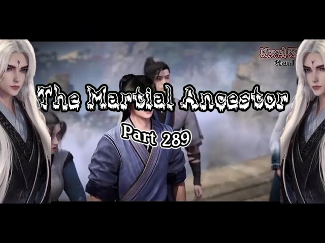 THE MARTIAL ANCESTOR PART 289