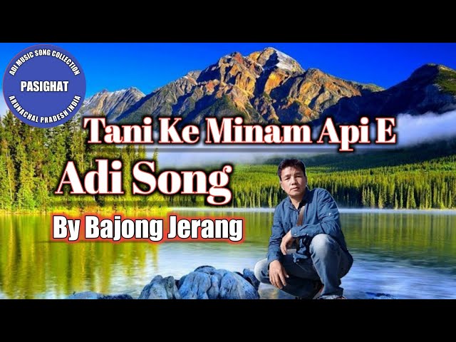 Tani Ke Minam Aapi E | Adi Song | North East India