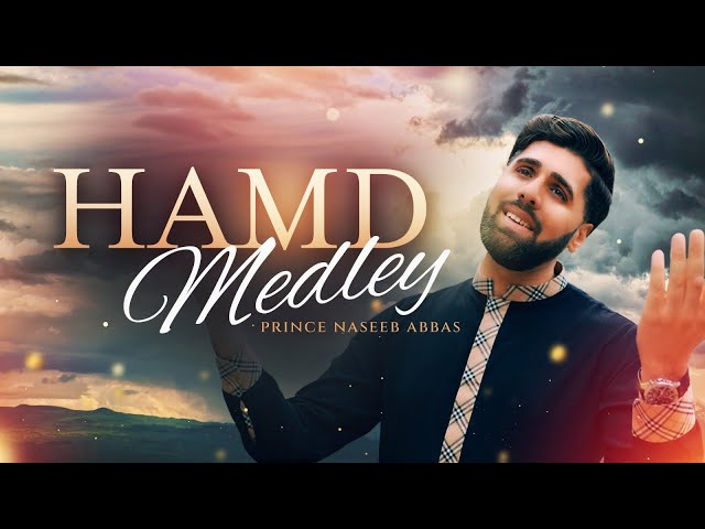 Prince Naseeb Abbas | Hamd Medley | Official video 2024