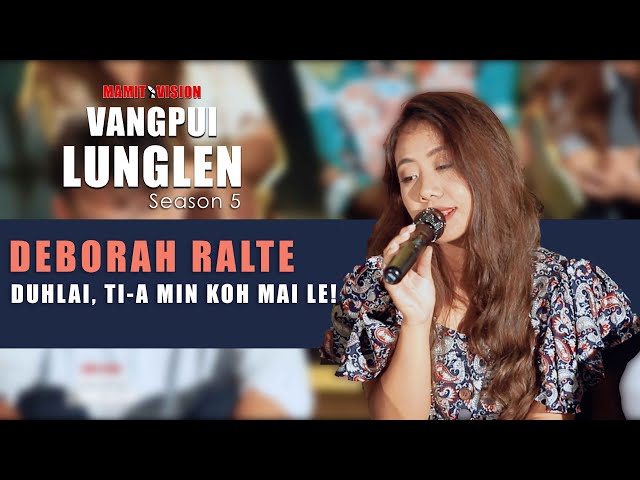 DEBORAH RALTE - DUHLAI, TI-A MIN KOH MAI LE! | VANGPUI LUNGLEN SEASON 5 (HAW RUNPUI)