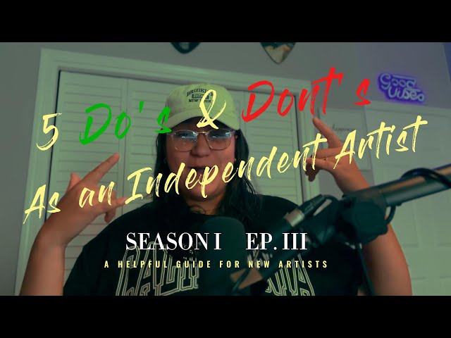 S1 EP.3 - 5 Do's & Dont's as an Independent Artist