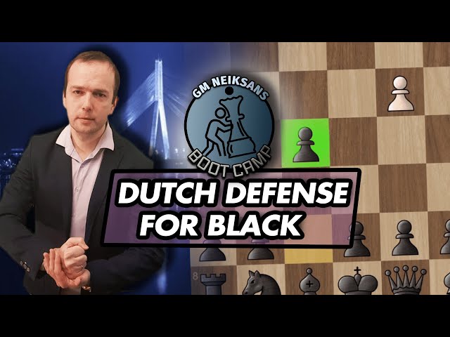 GM Neiksans Boot Camp #9 - Dutch Defense for Black