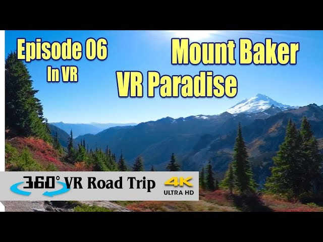 Mount Baker VR Paradise - scenic views at Artist Point | Episode 06 | 360 VR Road Trip