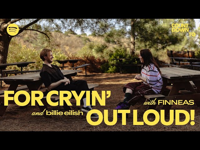 Countdown To For Cryin’ Out Loud!: FINNEAS in conversation w/ Billie Eilish | Spotify