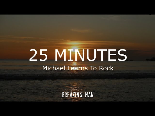 25 Minutes (lyrics) by Michael Learns To Rock