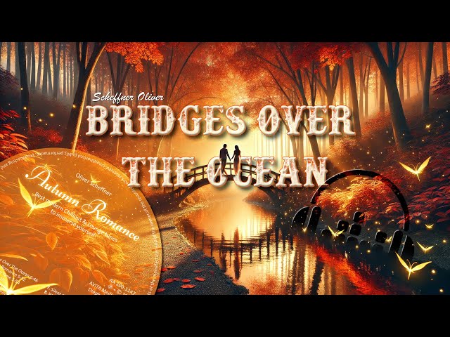 Bridges over the Ocean (Autumn Romance)  Ambient Music to Relax (#ambient #chillout #lounge)