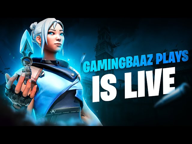 ENJOYING VALORANT 🔴 LIVE  | GamingBaaz Plays  #live #gaming  #valoant