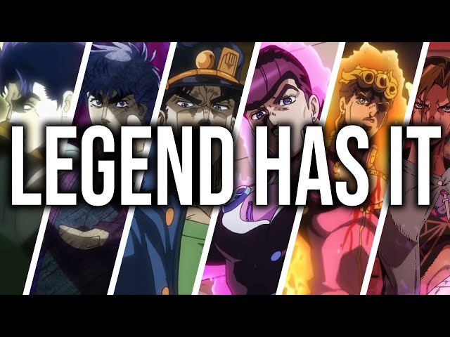 JoJo's Bizarre Adventure || Legend Has It