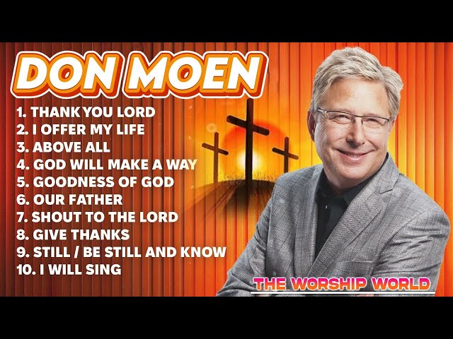 Don Moen Praise Songs - Old Worship Songs of Don Moen, Christian Music Compilation