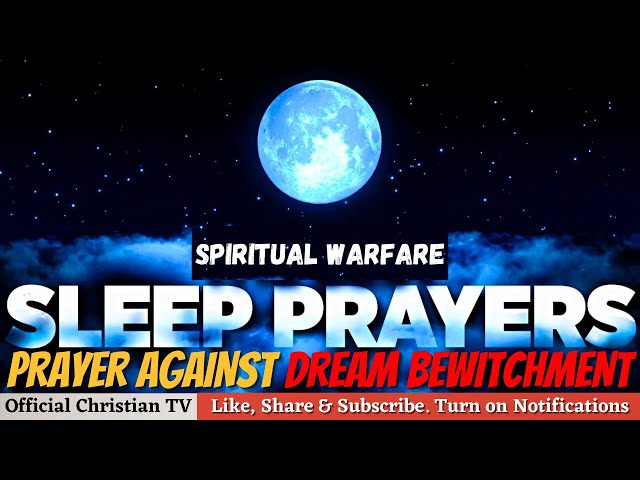 PRAYER AGAINST DREAM BEWITCHMENT | Spiritual Warfare Prayers