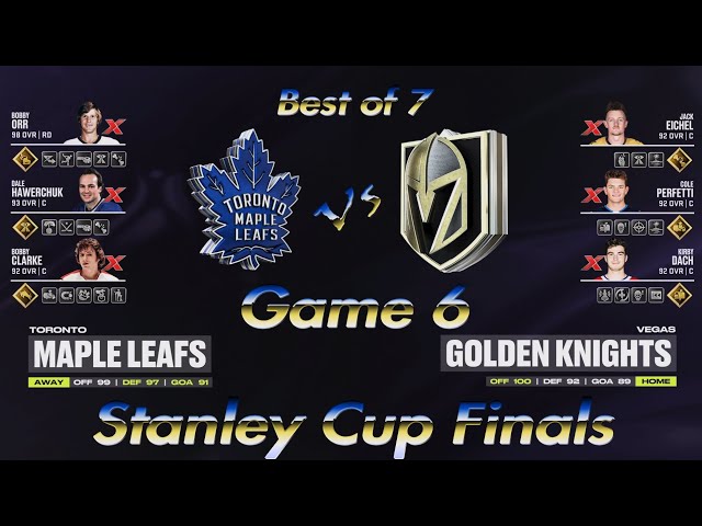 NHL24 26/27 Stanley Cup Final Game 6 Toronto Maple Leafs @ Vegas Golden Knights