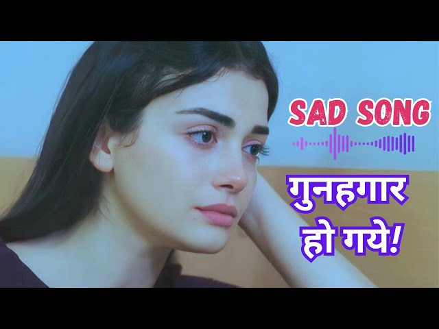 गुनहगार हो गए | Gunehgar Ho Gaye | Latest hindi sad song 2024 | Female Version