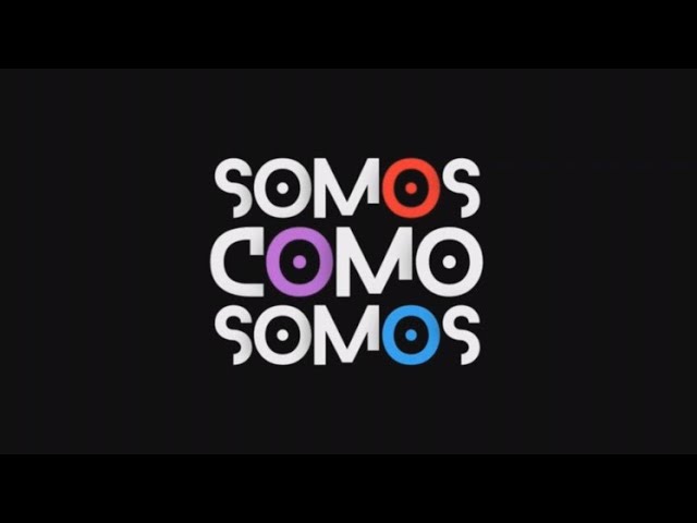 SOMOS COMO SOMOS