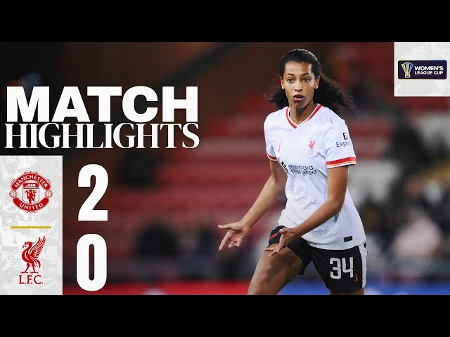 Highlights: Man Utd 2-0 Liverpool FC Women | League Cup defeat for Reds