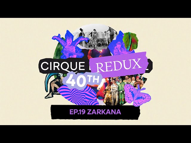 Cirque Redux | 19: Zarkana | Cirque du Soleil