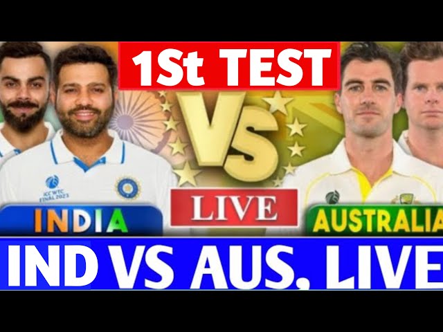 IND vs AUS 1st Test Live | IND vs AUS Live Match Today | INDIA VS AUSTRALIA Live