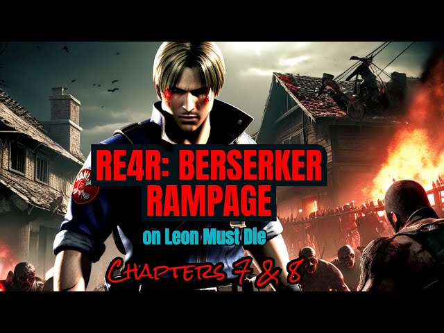 Surviving the Berserker Mod on Leon Must Die in Resident Evil 4: Chapters 7 & 8