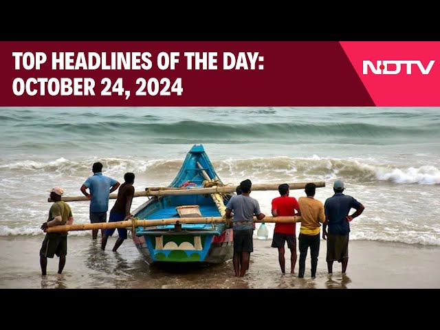 Cyclone Dana | Odisha And Bengal Brace For Cyclone Dana | Top Headlines Of The Day: October 24, 2024