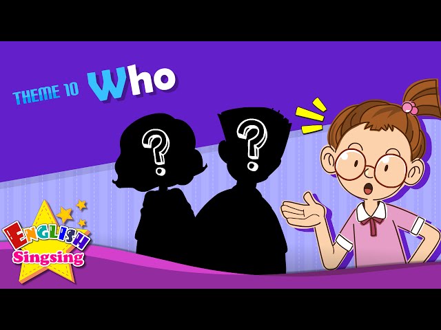 Theme 10. Who - Who is he? | ESL Song & Story - Learning English for Kids