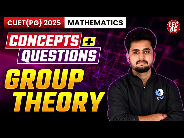 CUET PG Mathematics Group Theory | Ace 2025 Concepts + Questions