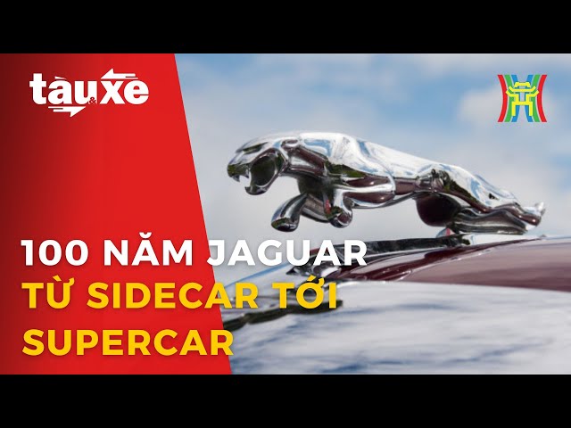 100 năm Jaguar từ Sidecar tới Supercar | Tàu và xe | Tin tức