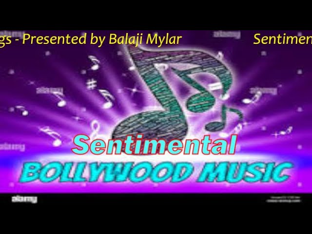 Sentimental Bollywood Songs - Presented by Balaji Mylar