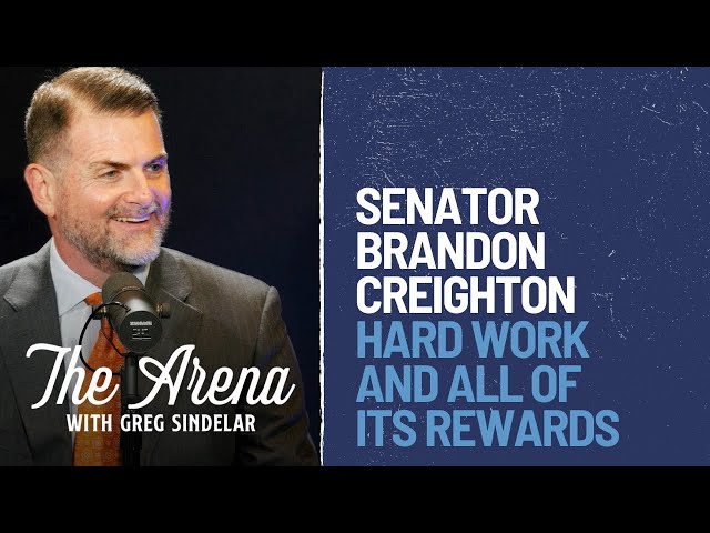 The Arena with Greg Sindelar | Episode 7 with Senator Brandon Creighton