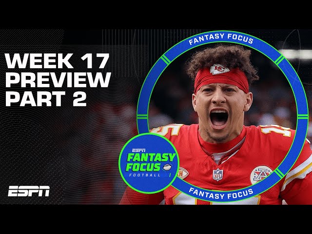 Week 17  Fantasy Preview Part 2 | Fantasy Focus 🏈