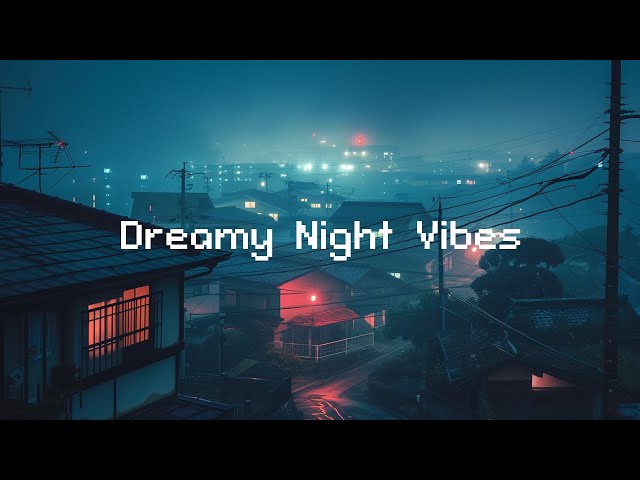 Dreamy Night Vibes 🌌 Classic Lofi Hip Hop [ Lofi Music To Study/ Chill/ Stress Relief ]