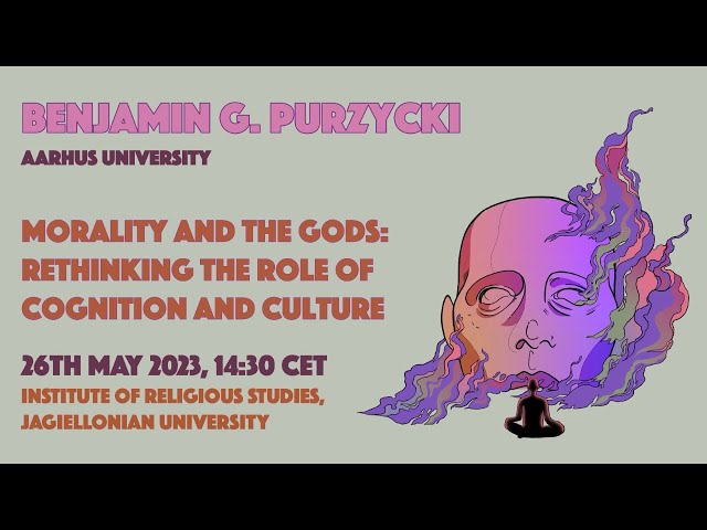 Benjamin G. Purzycki: Morality and the gods: Rethinking the role of cognition and culture