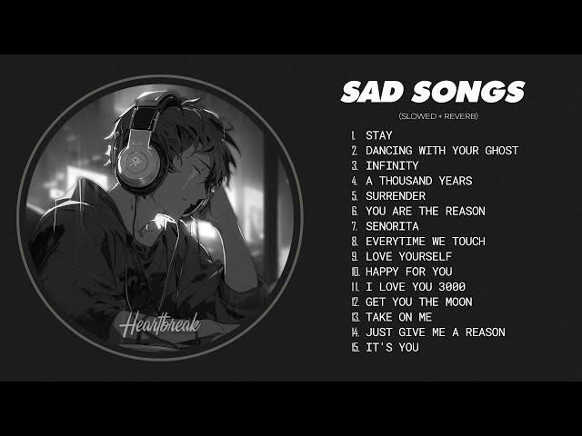 Slowed Sad Songs (𝙨𝙡𝙤𝙬𝙚𝙙 + 𝙧𝙚𝙫𝙚𝙧𝙗) - Sad love songs that make you cry for a broken heart #heartbreak