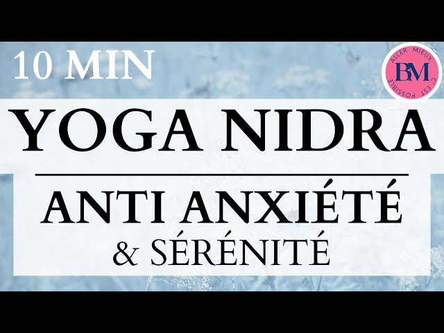 YOGA NIDRA ANTI ANXIÉTÉ & SÉRÉNITÉ (10min Méditation Guidée - Retrouver Calme - Surmonter Anxiété)