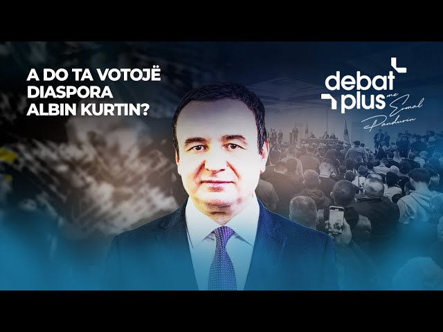 A DO TA VOTOJË DIASPORA ALBIN KURTIN? - Debat Plus me Ermal Pandurin