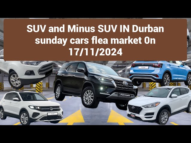 prices of SUV and minus SUV in durban sunday cars market on 17/11/2024