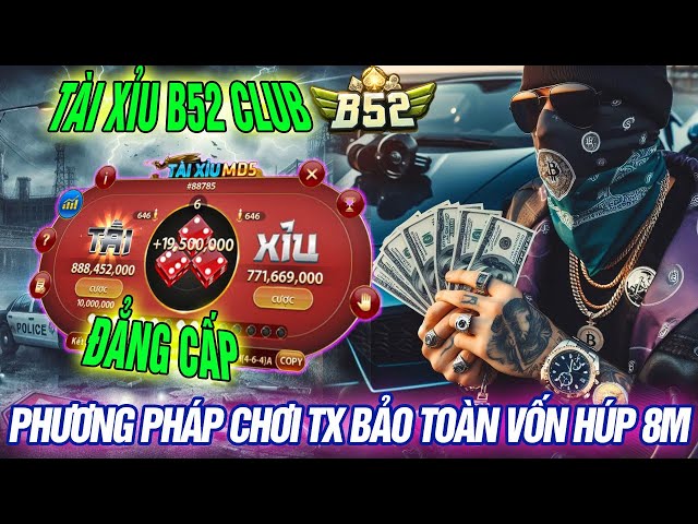 b52 club | mẹo tài xỉu đẳng cấp nhất b52club. phương pháp chơi tài xỉu bảo toán vốn húp cực căng