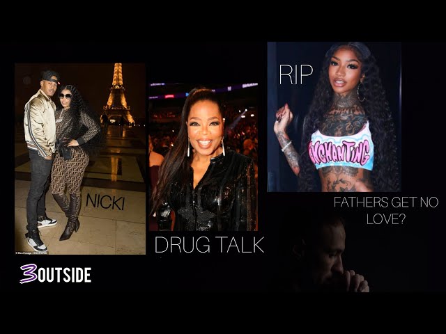 Drug Talk:Nicki Minaj Oprah Rapper Enchanting Overdose,Why Father's Get Nothing for Father's Day?