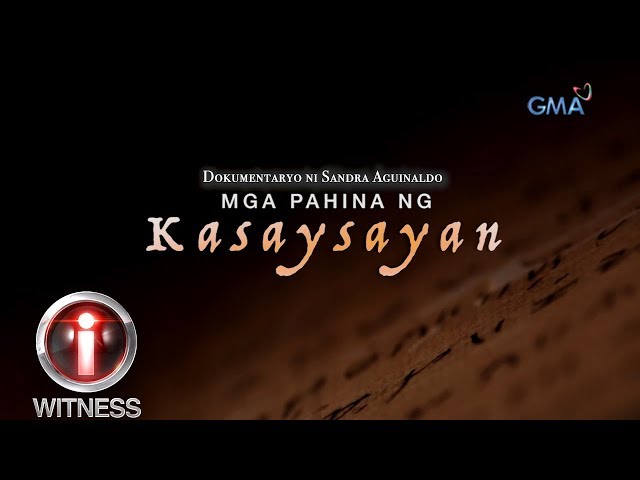 I-Witness: ‘Mga Pahina ng Kasaysayan,’ dokumentaryo ni Sandra Aguinaldo | Full Episode