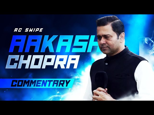 Aakash Chopra's Shocking Commentary RC Swipe Reveal!