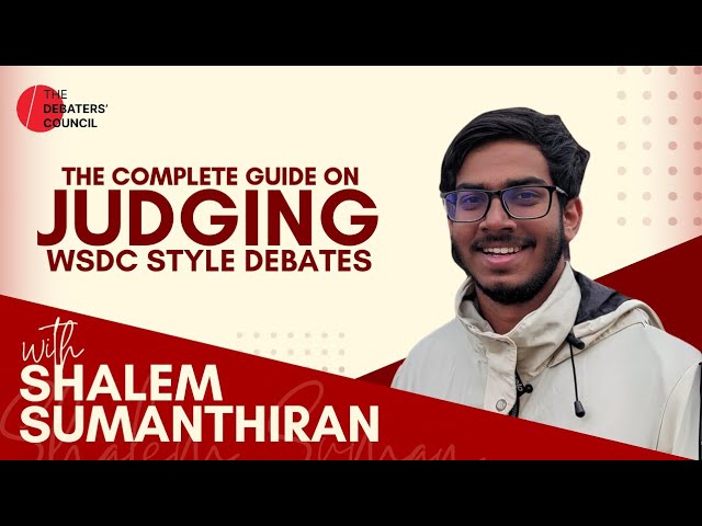 A Complete Guide To Judging WSDC Style Debates (ft. Shalem Sumanthiran)