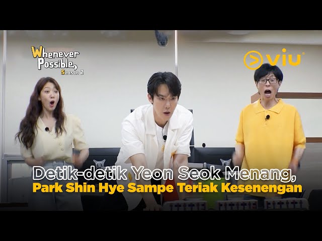 Detik-detik Kemenangan Yeon Seok, Park Shin Hye Teriak-teriak Kesenengan 🤣 | Whenever Possible 2